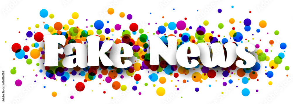 Fototapeta premium Banner with fake news sign over colorful round confetti background.