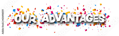 Our advantages sign over colorful cut out foil ribbon confetti..