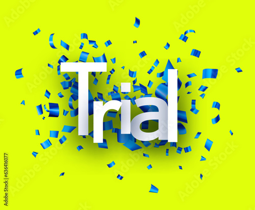 Trial sign over blue cut out foil ribbon confetti background..
