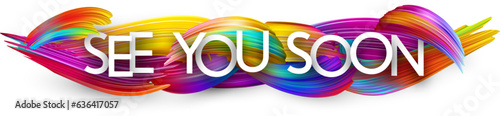 See you soon paper word sign with colorful spectrum paint brush strokes over white. Vector illustration.