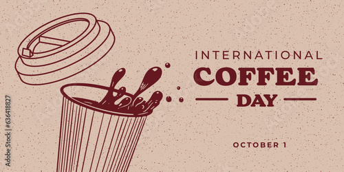 International coffee day banner. Paper cup with spilled coffee and lid. Splash drink. Sketch style cup of tea. Beverage drawing with hatching. Grainy background