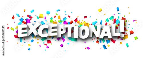 Exceptional sign over colorful cut out ribbon confetti background.