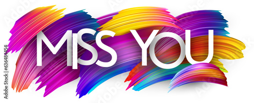 Miss you paper word sign with colorful spectrum paint brush strokes over white. Vector illustration.