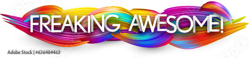 Freaking awesome paper word sign with colorful spectrum paint brush strokes over white. Vector illustration.