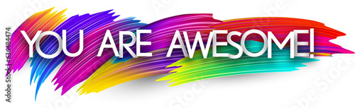 You are awesome paper word sign with colorful spectrum paint brush strokes over white. Vector illustration.