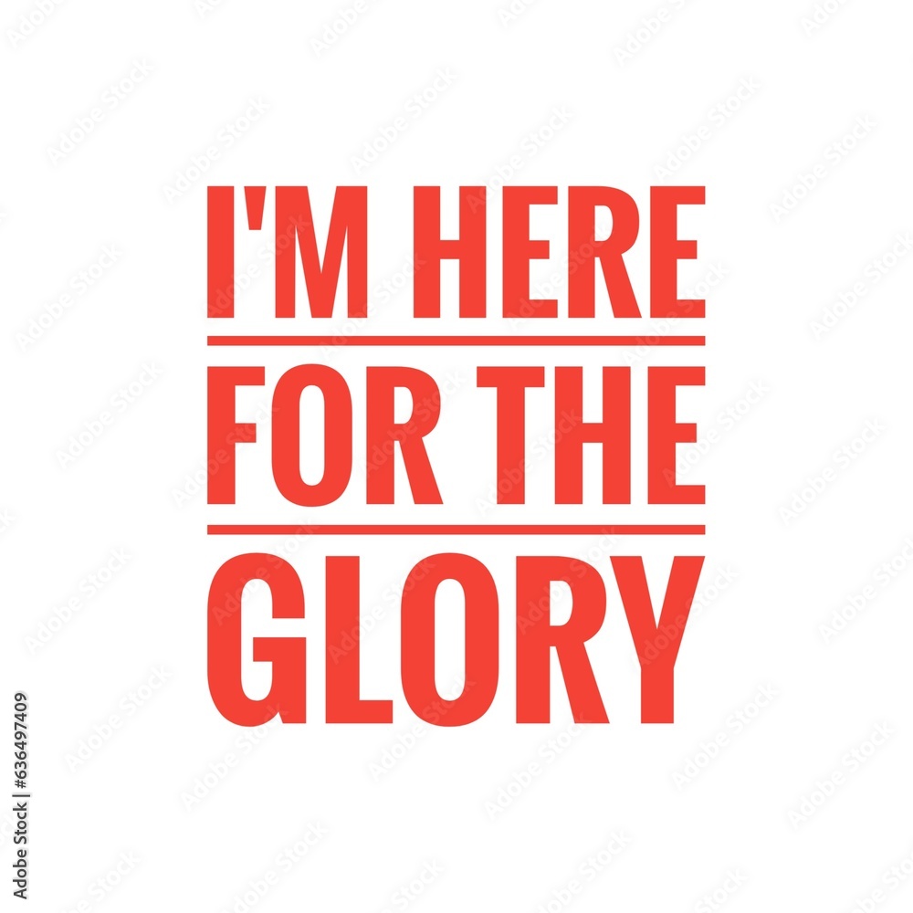 ''I'm here for the Glory'' Positive Lettering Design
