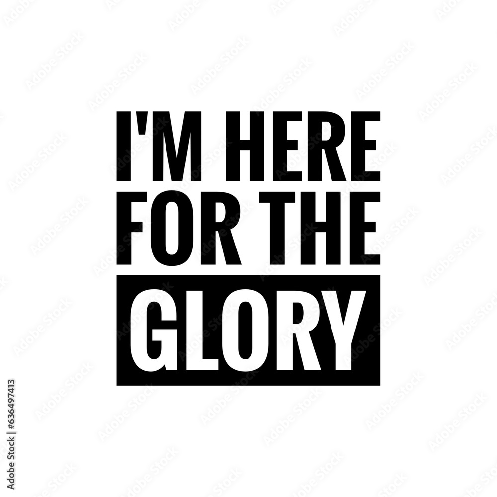 ''I'm here for the Glory'' Positive Lettering Design