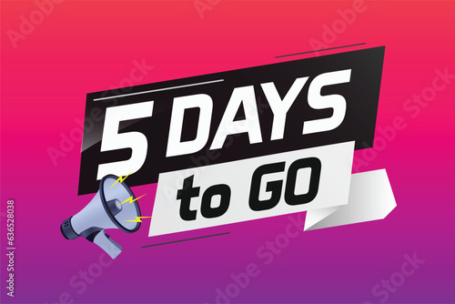 5 days to go word concept vector illustration with loudspeaker and 3d style for use landing page, template, ui, web, mobile app, poster, banner, flyer, background, gift card, coupon	