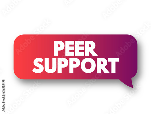 Peer Support - when people use their own experiences to help each other, text concept background