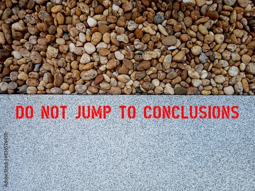 Photography Garden walk way with text DO NOT JUMP TO CONCLUSIONS, to remind oneself do not m