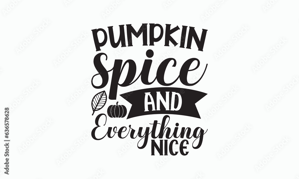 Pumpkin Spice And Everything Nice - Halloween T-shirt SVG Design, Handmade calligraphy vector illustration, Isolated on white background, Vector EPS Editable Files, For prints on bags, posters. Pumpkin Spice And Everything Nice - Halloween T-shirt SVG Design, Handmade calligraphy vector illustration, Isolated on white background, Vector EPS Editable Files, For prints on bags, posters.