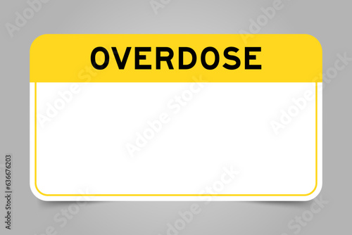 Label banner that have yellow headline with word overdose and white copy space on gray background