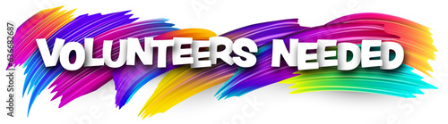 Volunteers needed paper word sign with colorful spectrum paint brush strokes over white. Vector illustration.