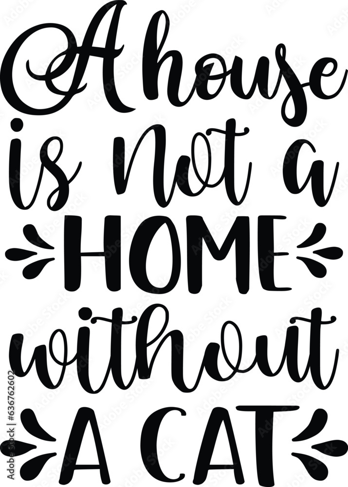 A house is not home without a cat t-shirt design