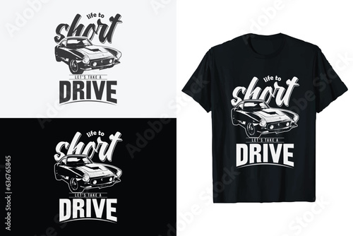 Life to short let's take a drive to American Muscle Classic And Vintage Car Custom Vector T-shirt.