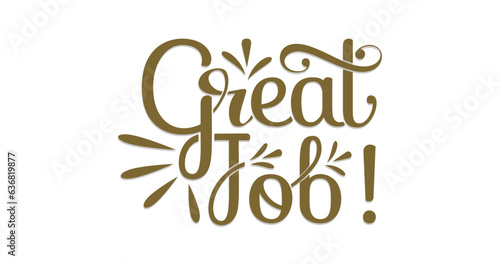 Great job handwritten lettering for positive quotes, inspirational and motivational slogans, calligraphy vector illustration
