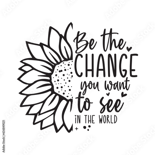 Wallpaper Mural Be the change you want to see in the world, inspiration quotes lettering. Calligraphy graphic design sign element. Vector Hand written style Quote design letter element Torontodigital.ca