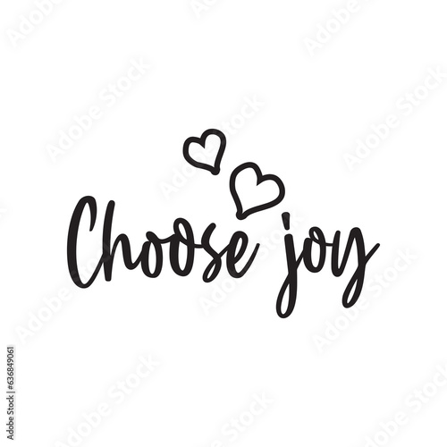 Choose joy  inspiration quotes lettering. Calligraphy graphic design sign element. Vector Hand written style Quote design letter element