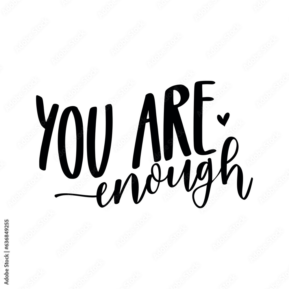 you are enough, inspiration quotes lettering. Calligraphy graphic design sign element. Vector Hand written style Quote design letter element