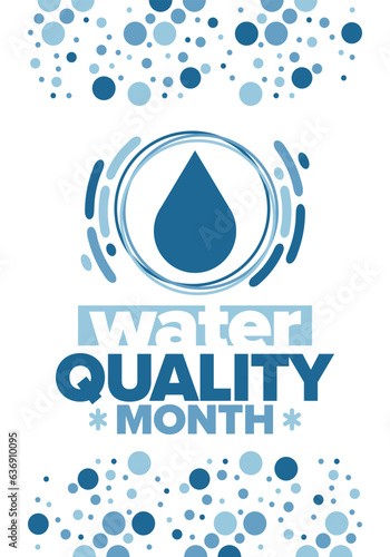 National Water Quality Month in August. Month of studying the water. Origin, save and purify water. High quality water. Celebrated in United States. Poster, card, banner, illustration. Vector