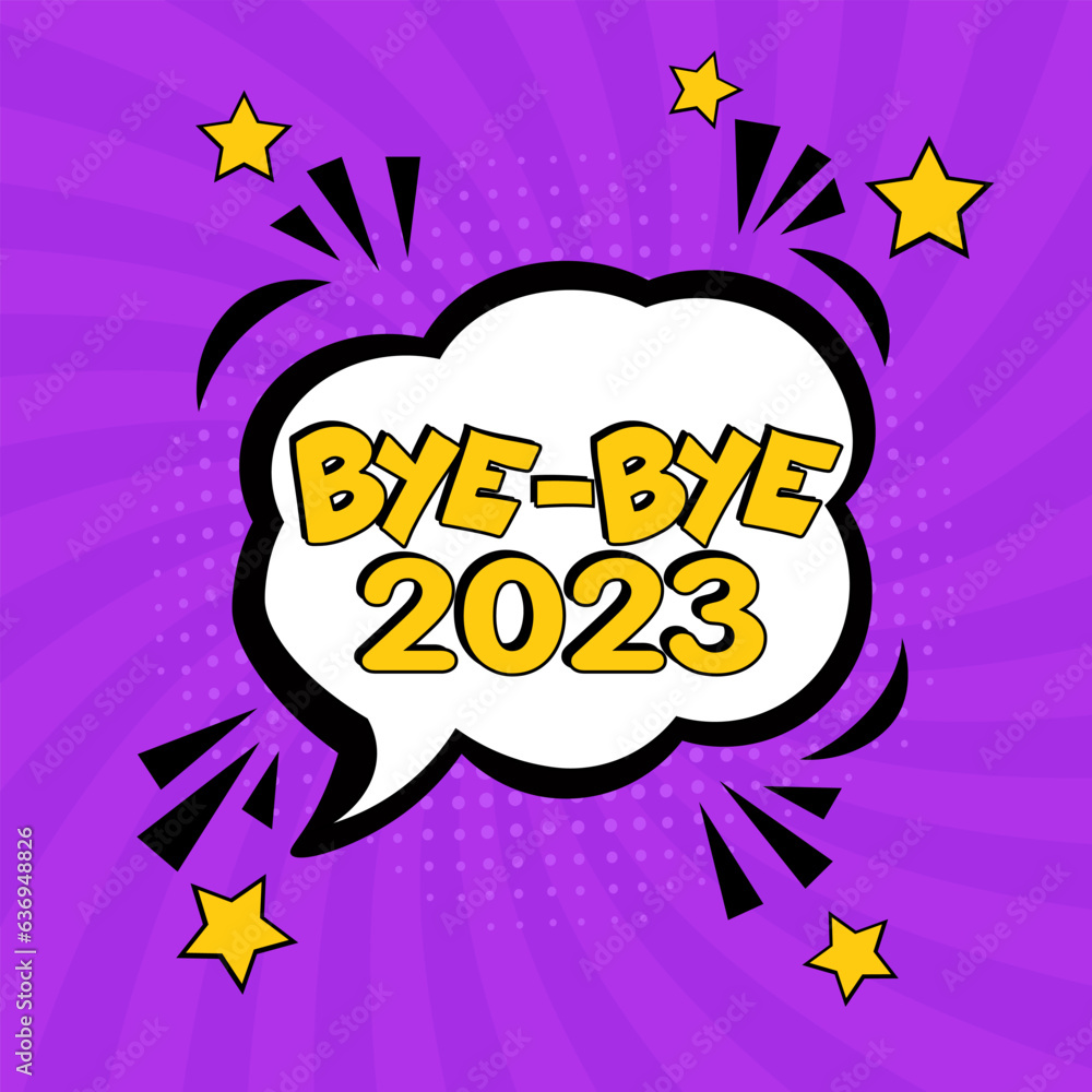 Bye-Bye, 2023! Calligraphy illustration with brush pen to New Year! Comic book explosion with text Bye-Bye, 2022. Vector bright cartoon illustration in retro pop art style. Bye-Bye, 2023! Calligraphy illustration with brush pen to New Year! Comic book explosion with text Bye-Bye, 2022. Vector bright cartoon illustration in retro pop art style.