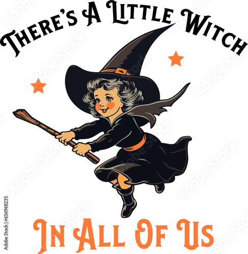 Quotes There's a Little Witch In All Of Us Halloween ,Vintage Witch Girl Halloween Retro Design shirt.