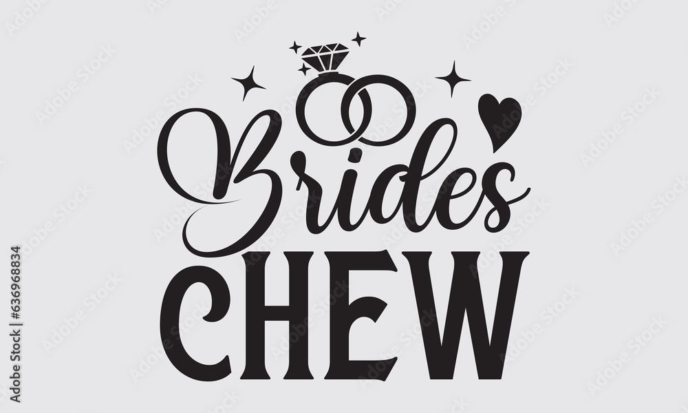 Brides Chew - Wedding Ring t-shirts design, SVG Files for Cutting, For the design of postcards, Cutting Cricut and Silhouette, EPS 10