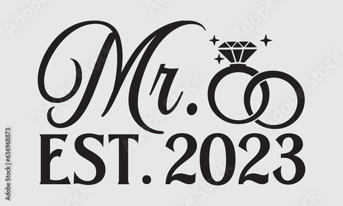 Mr.  Est. 2023 - Wedding Ring SVG Design, Handmade calligraphy vector illustration, For the design of postcards, Cutting Cricut and Silhouette, EPS 10