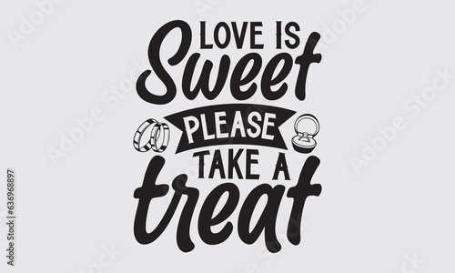 Love Is Sweet Please Take A Treat - Wedding Ring t-shirts design, SVG Files for Cutting, Isolated on white background, Cut Files for poster, banner, prints on bags, Digital Download