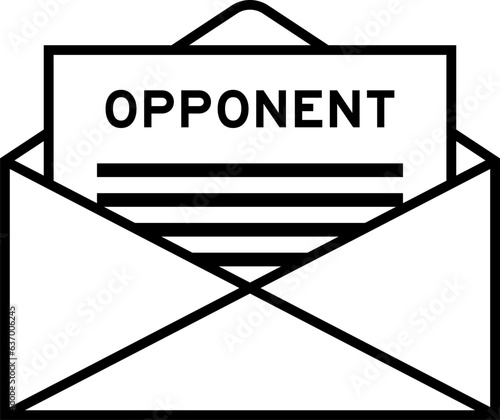 Envelope and letter sign with word opponent as the headline