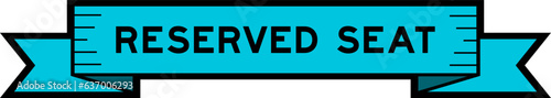 Ribbon label banner with word reserved seat in blue color on white background