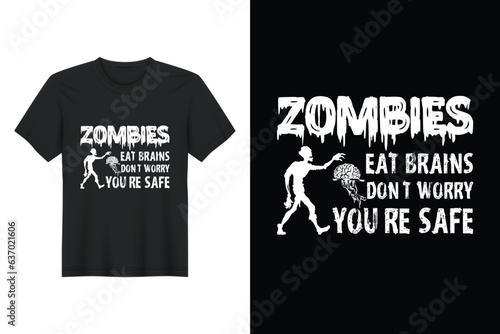Zombies Eat Brains Don't Worry, You're Safe, Halloween T Shirt Design