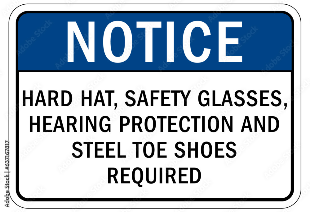 Wear safety shoes sign and labels hard hat, safety glasses, hearing protection and steel toe shoes required