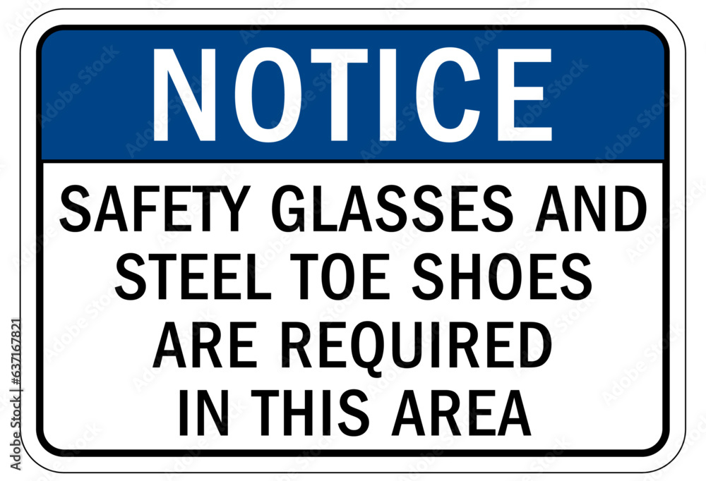 Wear safety shoes sign and labels safety glasses and steel toe shoes are required in this area