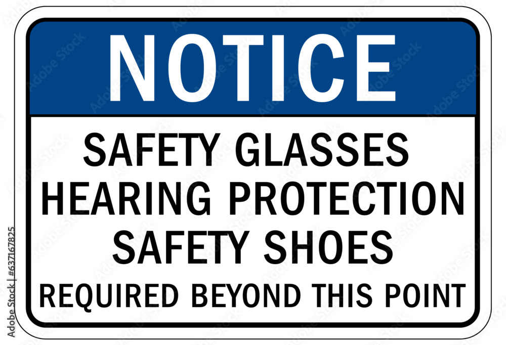 Wear safety shoes sign and labels safety glasses, hearing protection, safety shoes required beyond this point