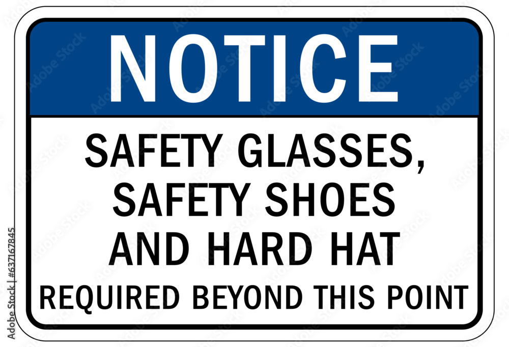 Wear safety shoes sign and labels safety glasses, safety shoes and hard hat required beyond this point