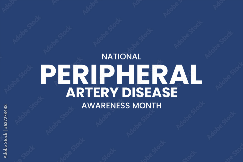 National Peripheral Artery Disease Awareness Month National Peripheral Artery Disease Awareness Month