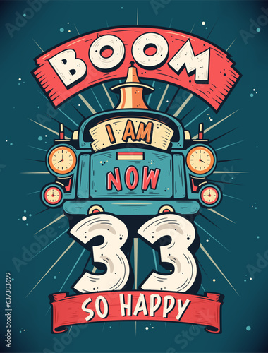 Photography Boom I Am Now 33, So Happy - 33rd birthday Gift T-Shirt Design Vector