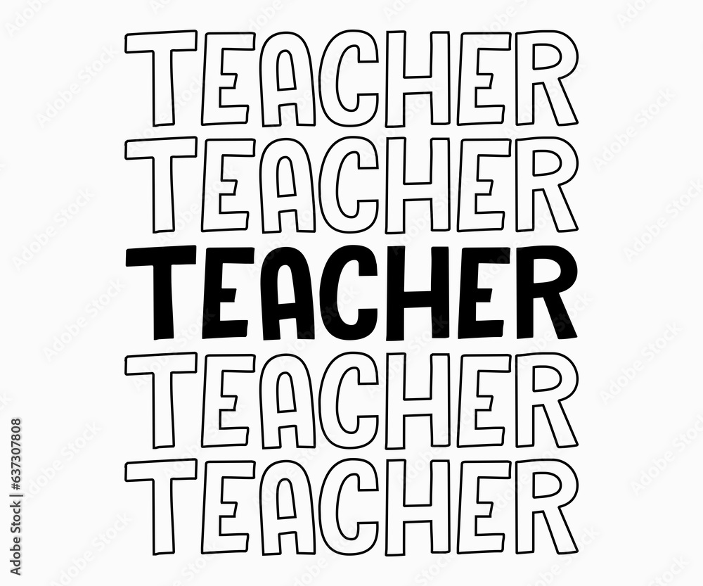 Teacher SVG, Teacher T-shirt, Teacher Quotes T-shirt, Teacher Life, Back To School, School Shirt for Kids, Cricut Cut Files, Silhouette