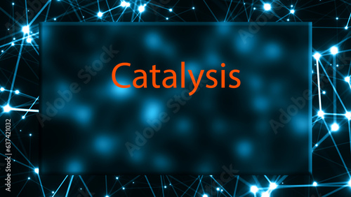 Vászonkép Catalysis The study of the acceleration of chemical reactions by catalysts