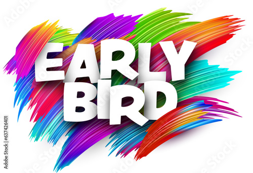 Early bird paper word sign with colorful spectrum paint brush strokes over white. Vector illustration.