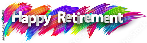 Happy retirement paper word sign with colorful spectrum paint brush strokes over white. Vector illustration.