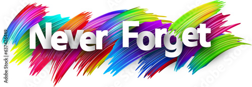 Never forget paper word sign with colorful spectrum paint brush strokes over white. Vector illustration.