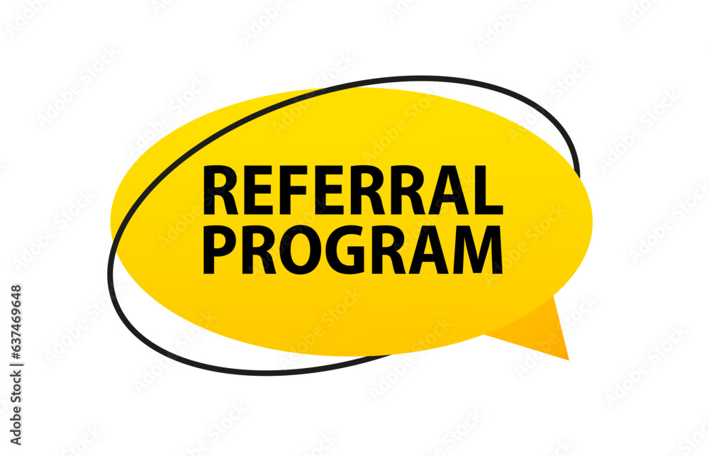 Referral program speech bubble banner. Isolated on white background. Banner for business, marketing and advertising. Vector illustration Referral program speech bubble banner. Isolated on white background. Banner for business, marketing and advertising. Vector illustration