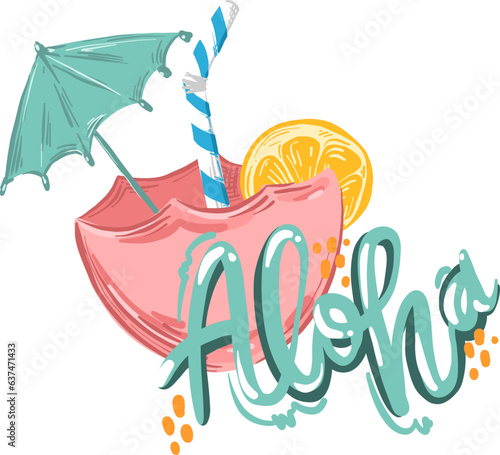 Aloha. Cocktail in coconut with umbrella and orange with  for t-shirt, clothing, cards, message and more design.