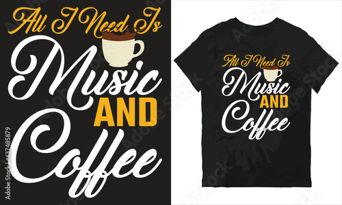 Fotografia All I need is music and coffee t-shirt design vector file