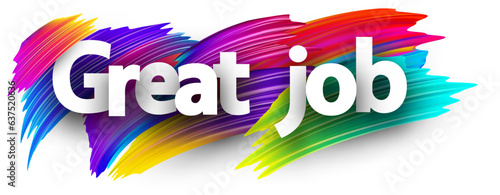 Great job paper word sign with colorful spectrum paint brush strokes over white. Vector illustration.