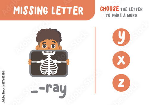 Missing letter (x-ray), the alphabet letter vocabulary game for kid. choose a letter to make the word. illustration cartoon vector design on white background. kid and study game concept.