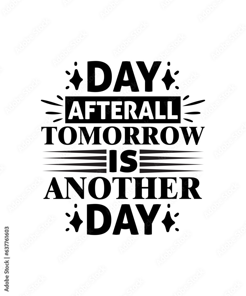 Day Afterall Tomorrow is Another Day svg design