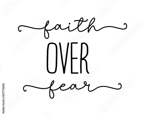 Faith over fear. Christian vector quote. Inspiration typography quote. Poster religious words faith over fear. Vector text illustration. Wall art sign bedroom, wall decor. Bible, churh vector quote.